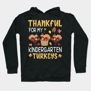 Thankful Thanksgiving For My Kindergarten Turkeys Students Hoodie